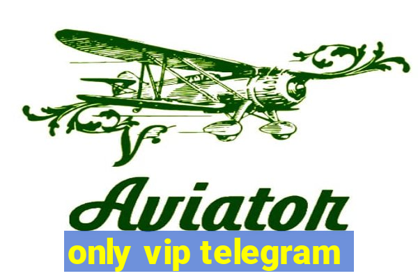 only vip telegram